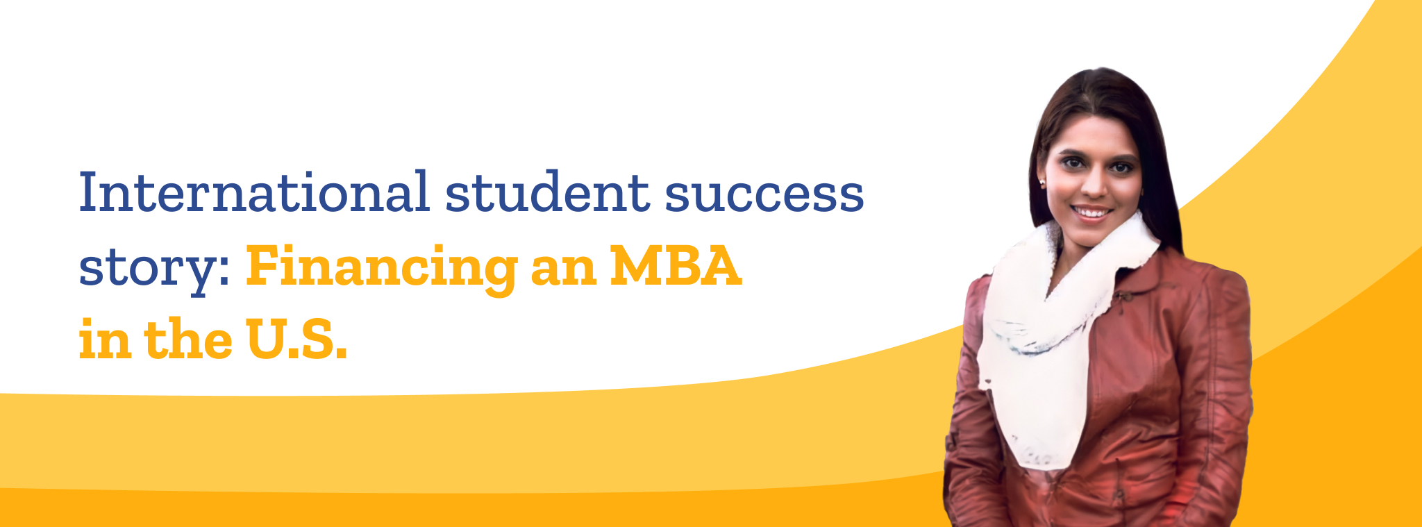 Historia de éxito de un estudiante internacional: Financiando un MBA en Estados Unidos
