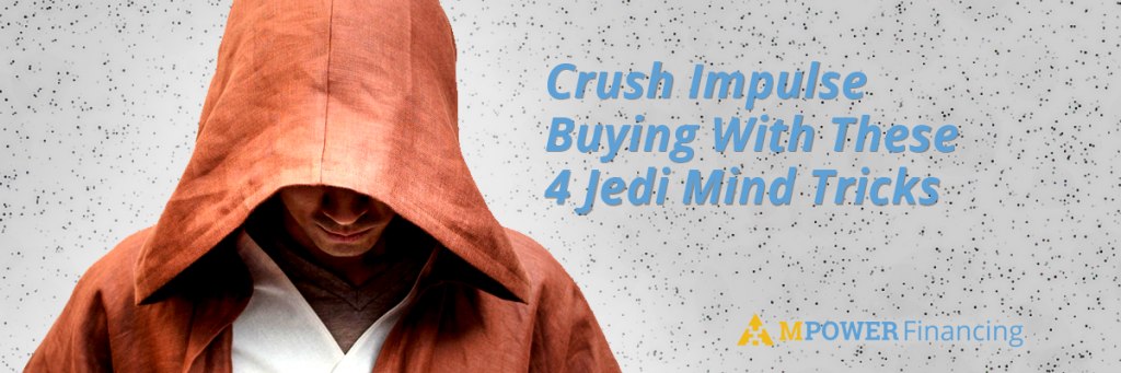 Mpower Crush Impulse Buying With These 4 Jedi Mind Tricks