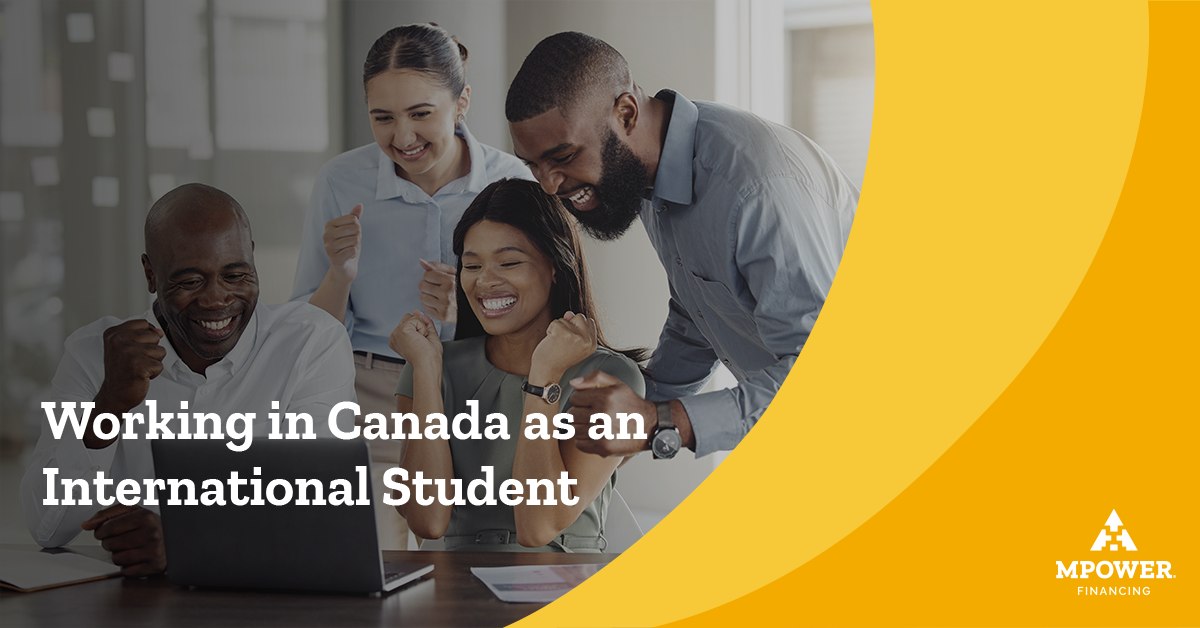 Working in Canada as an International Student MPOWER Financing