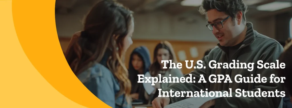 The U.S. Grading Scale Explained: A GPA Guide for International Students