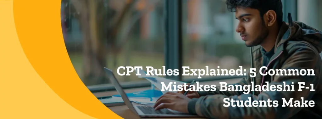 CPT Rules Explained: 5 Common Mistakes Bangladeshi F-1 Students Make