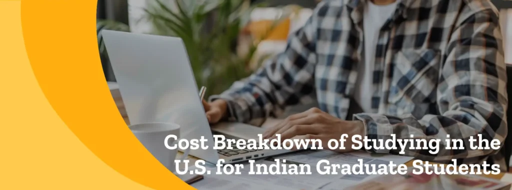 Cost Breakdown of Studying in the U.S. for Indian Graduate Students