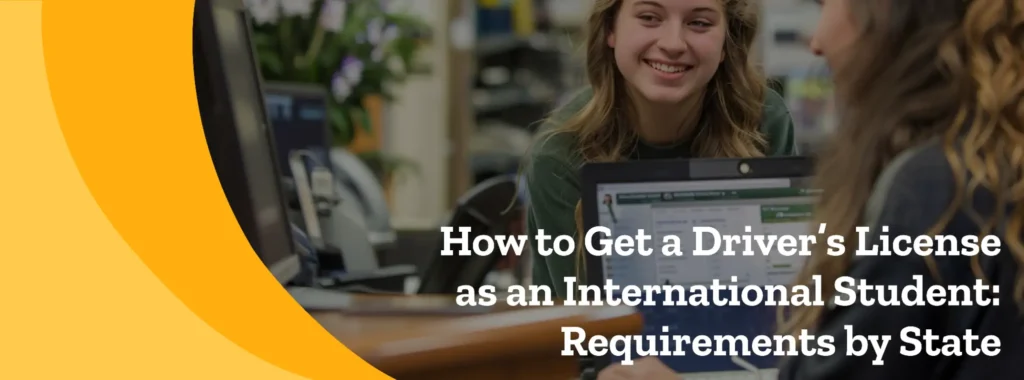 How to Get a Driver’s License as an International Student: Requirements by State