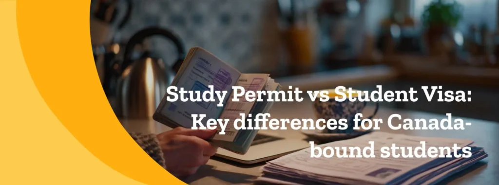 Study Permit vs Student Visa: Key differences for Canada-bound students